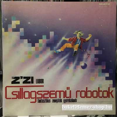 Zizi Labor - Csillagszemű Robotok  LP (vinyl) bakelit lemez