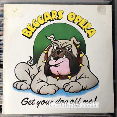Beggars Opera - Get Your Dog Off Me  LP (vinyl) bakelit lemez