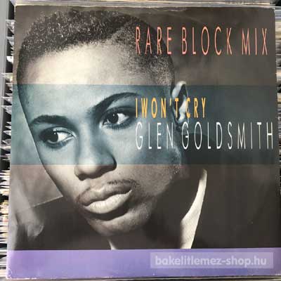 Glen Goldsmith - I Wont Cry (Rare Block Mix)  (12") (vinyl) bakelit lemez
