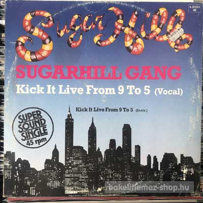 Sugarhill Gang - Kick It Live From 9 To 5  (12") (vinyl) bakelit lemez