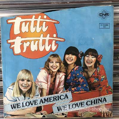 Tutti Frutti - We Love America We Love China  (7", Single) (vinyl) bakelit lemez