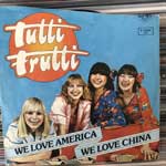 Tutti Frutti  We Love America We Love China  (7", Single)