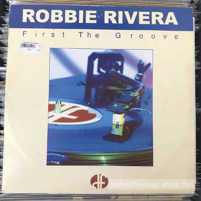 Robbie Rivera - First The Groove  (12") (vinyl) bakelit lemez