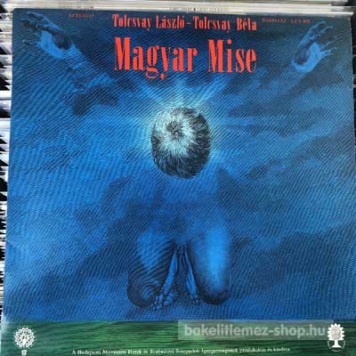 Tolcsvay László - Tolcsvay Béla - Magyar Mise  (LP, Album) (vinyl) bakelit lemez