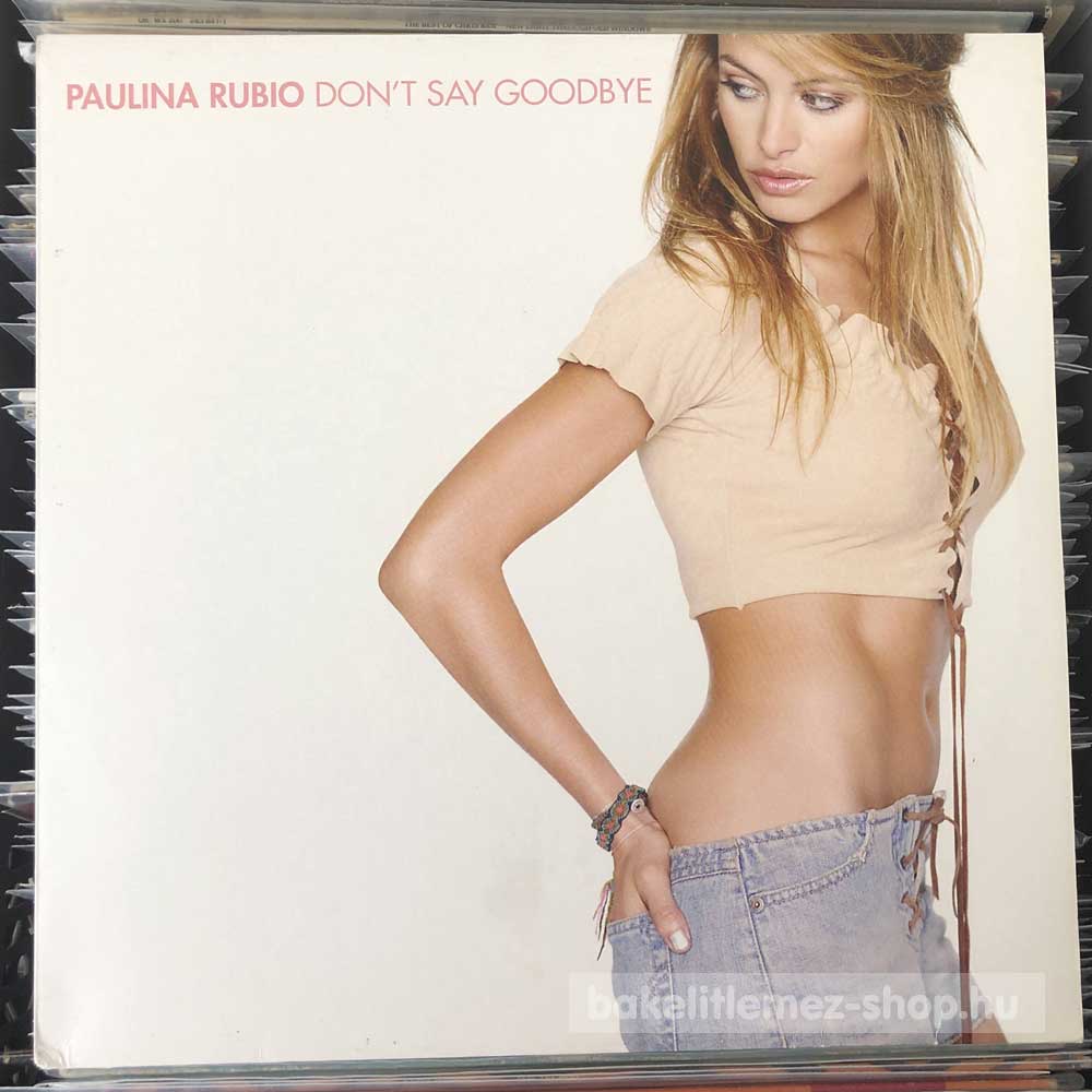 Paulina Rubio - Don t Say Goodbye