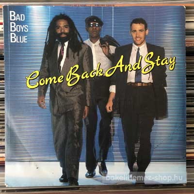 Bad Boys Blue - Come Back And Stay  (7", Single) (vinyl) bakelit lemez