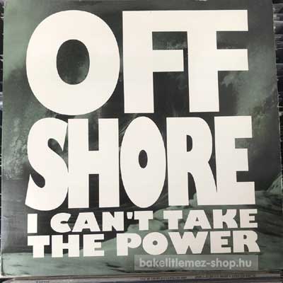 Off Shore - I Can t Take The Power  (12") (vinyl) bakelit lemez