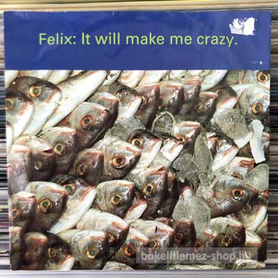 Felix - It Will Make Me Crazy  (7", Single) (vinyl) bakelit lemez
