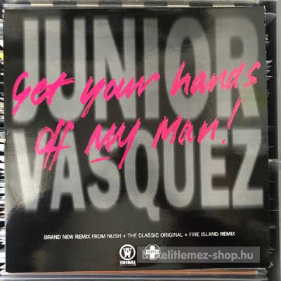 Junior Vasquez - Get Your Hands Off My Man  (12") (vinyl) bakelit lemez