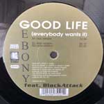 Ebony Feat. Black Attack  Good Life (Everybody Wants It)  (12")