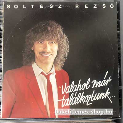 Soltész Rezső - Valahol Már Találkoztunk...  LP (vinyl) bakelit lemez