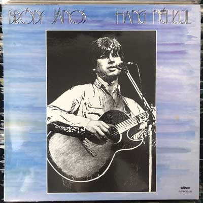 Bródy János Hang Nélkül LP (vinyl) bakelit lemez Bródy János - Hang Nélkül LP (vinyl) bakelit lemez