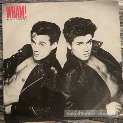 Wham! - Bad Boys  (7", Single) (vinyl) bakelit lemez