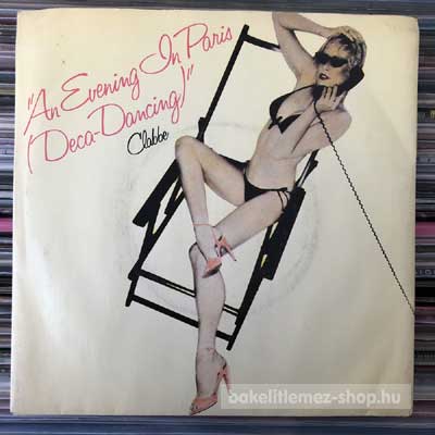 Clabbe An Evening In Paris (Deca-Dancing) (7", Single) (vinyl) bakelit lemez Clabbe - An Evening In Paris (Deca-Dancing) (7", Single) (vinyl) bakelit lemez