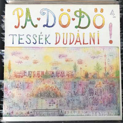 Pa-Dö-Dő 4. Tessék Dudálni! LP (vinyl) bakelit lemez Pa-Dö-Dő - 4. Tessék Dudálni! LP (vinyl) bakelit lemez