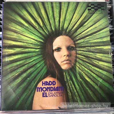 Zalatnay Sarolta Hadd Mondjam El (LP, Album) (vinyl) bakelit lemez Zalatnay Sarolta - Hadd Mondjam El (LP, Album) (vinyl) bakelit lemez