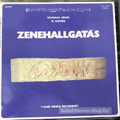 Various Zenehallgatás, általános iskola 8. osztály (LP, Album) (vinyl) bakelit lemez Various - Zenehallgatás, általános iskola 8. osztály (LP, Album) (vinyl) bakelit lemez