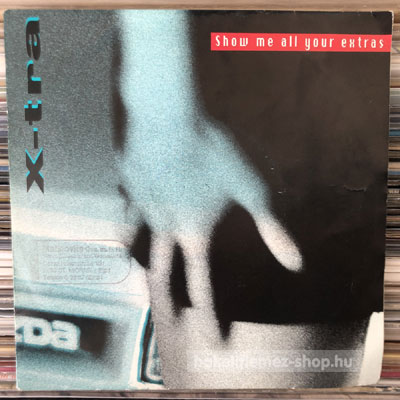 X-Tra Show Me All Your Extras (7", Maxi) (vinyl) bakelit lemez X-Tra - Show Me All Your Extras (7", Maxi) (vinyl) bakelit lemez