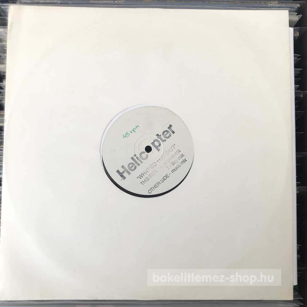 Helicopter - What Do You Say?