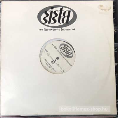 Sista Sista We Like To Dance (Na-Na-Na) (12") (vinyl) bakelit lemez Sista Sista - We Like To Dance (Na-Na-Na) (12") (vinyl) bakelit lemez