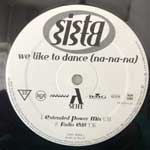 Sista Sista We Like To Dance (Na-Na-Na) (12") Sista Sista We Like To Dance (Na-Na-Na) (12")
