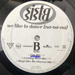 Sista Sista We Like To Dance (Na-Na-Na) (12") Sista Sista We Like To Dance (Na-Na-Na) (12")