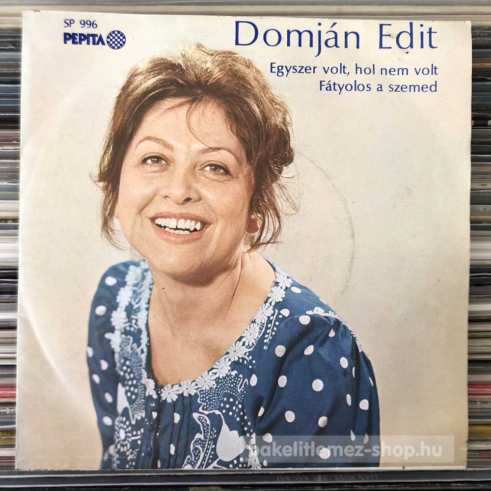 Domján Edit - Egyszer Volt, Hol Nem Volt