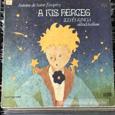 Antoine De Saint Exupery Illyés Kinga - A Kis Herceg LP (vinyl) bakelit lemez Antoine De Saint Exupery - Illyés Kinga - A Kis Herceg LP (vinyl) bakelit lemez
