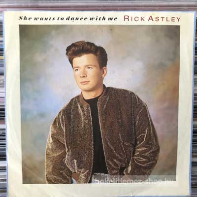 Rick Astley - She Wants To Dance With Me  (7", Single) (vinyl) bakelit lemez