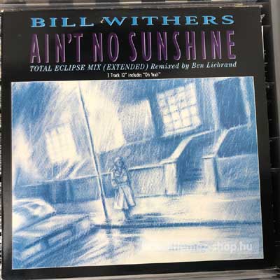 Bill Withers - Ain t No Sunshine (Total Eclipse Mix)  (12") (vinyl) bakelit lemez
