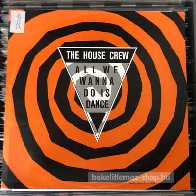 The House Crew - All We Wanna Do Is Dance  (12", Maxi) (vinyl) bakelit lemez