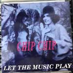 Chip Chip - Let The Music Play