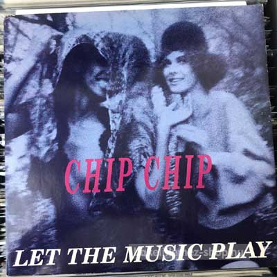 Chip Chip - Let The Music Play  (12") (vinyl) bakelit lemez