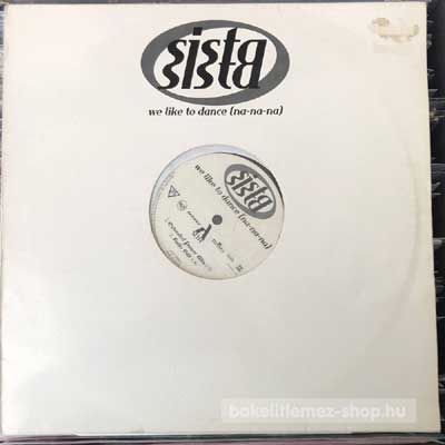 Sista Sista - We Like To Dance (Na-Na-Na)  (12") (vinyl) bakelit lemez