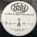 Sista Sista  We Like To Dance (Na-Na-Na)  (12")