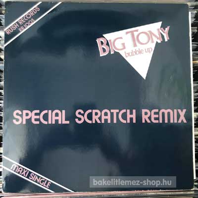 Big Tony - Bubble Up (Special Scratch Remix)  (12", Maxi) (vinyl) bakelit lemez