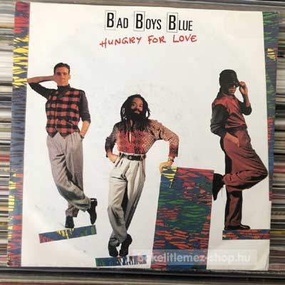 Bad Boys Blue - Hungry For Love  (7", Single) (vinyl) bakelit lemez