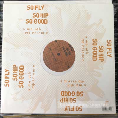 Smooth Experience - So Fly So Hip So Good  (12", Maxi) (vinyl) bakelit lemez