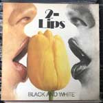 2-Lips - Black And White