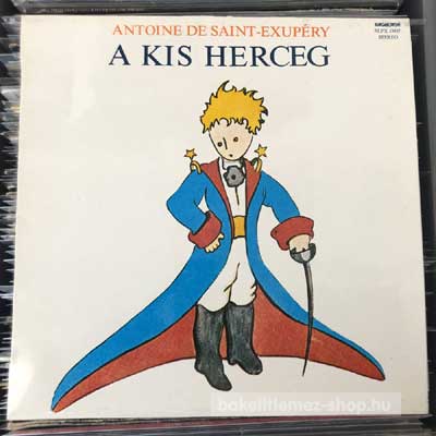 Antoine De Saint-Exupéry - A Kis Herceg  (LP, Album) (vinyl) bakelit lemez
