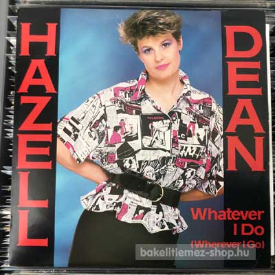 Hazell Dean - Whatever I Do (Wherever I Go)  (12", Single) (vinyl) bakelit lemez