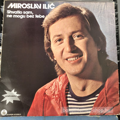 Miroslav Ilic - Shvatio Sam, Ne Mogu Bez Tebe  (LP, Album, Re) (vinyl) bakelit lemez