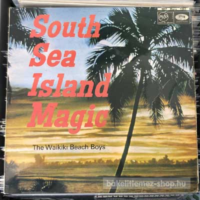 The Waikiki Beach Boys South Sea Island Magic LP (vinyl) bakelit lemez The Waikiki Beach Boys - South Sea Island Magic LP (vinyl) bakelit lemez