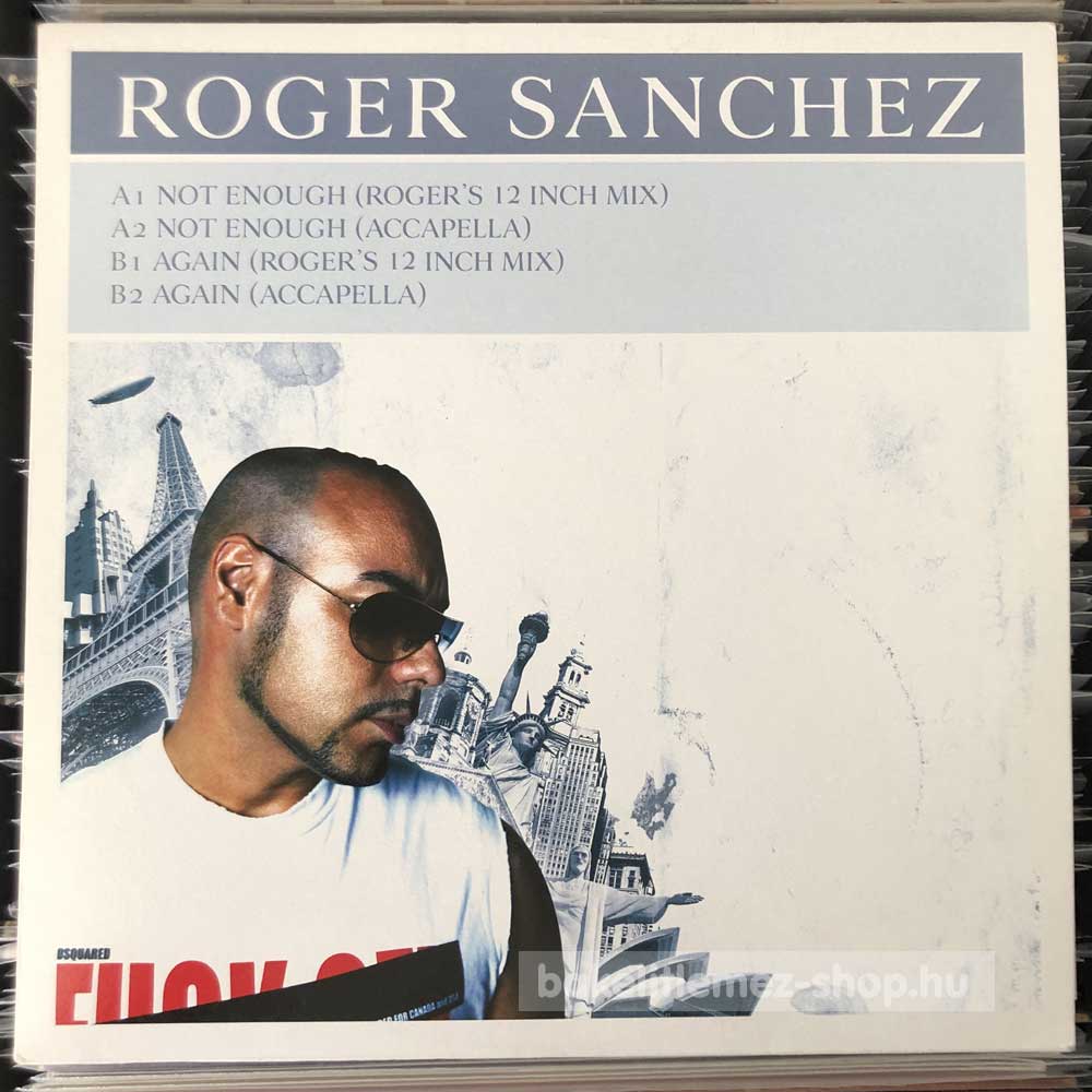 Roger Sanchez - Not Enough - Again
