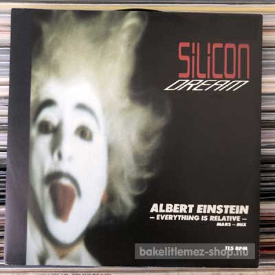 Silicon Dream - Albert Einstein - Everything Is Relative  (7", Single) (vinyl) bakelit lemez