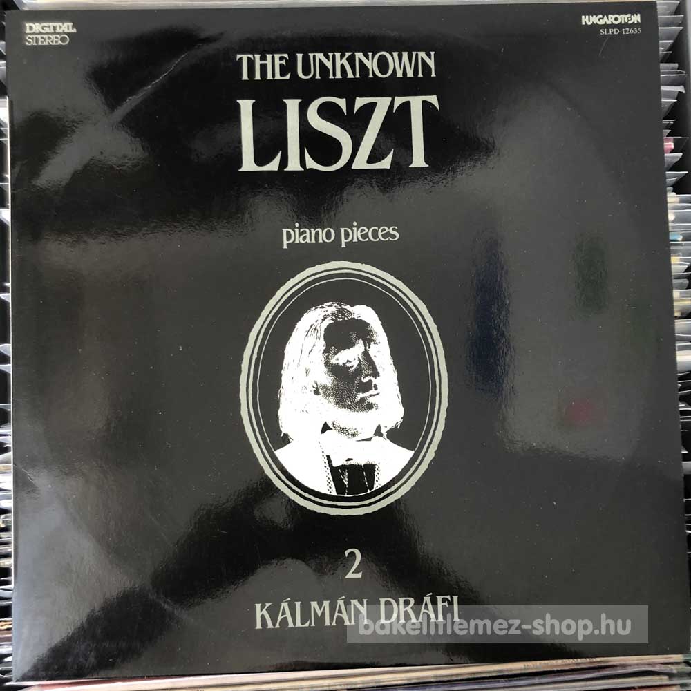 Liszt, Kálmán Dráfi - The Unknown Liszt - Piano Pieces 2