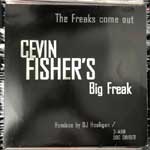 Cevin Fisher s Big Freak - The Freaks Come Out