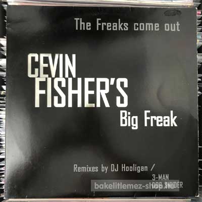 Cevin Fisher s Big Freak - The Freaks Come Out  (12") (vinyl) bakelit lemez