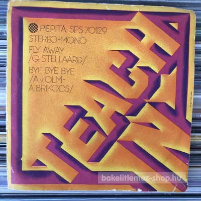 Teach-In - Fly Away  (7", Single) (vinyl) bakelit lemez