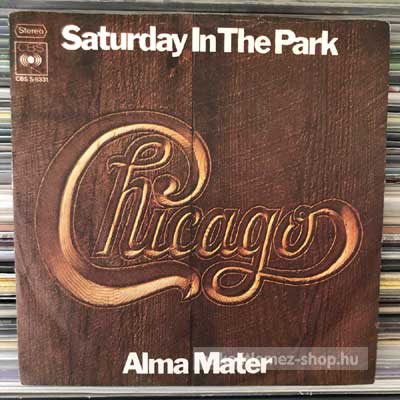 Chicago - Saturday In The Park - Alma Mater  (7", Single) (vinyl) bakelit lemez